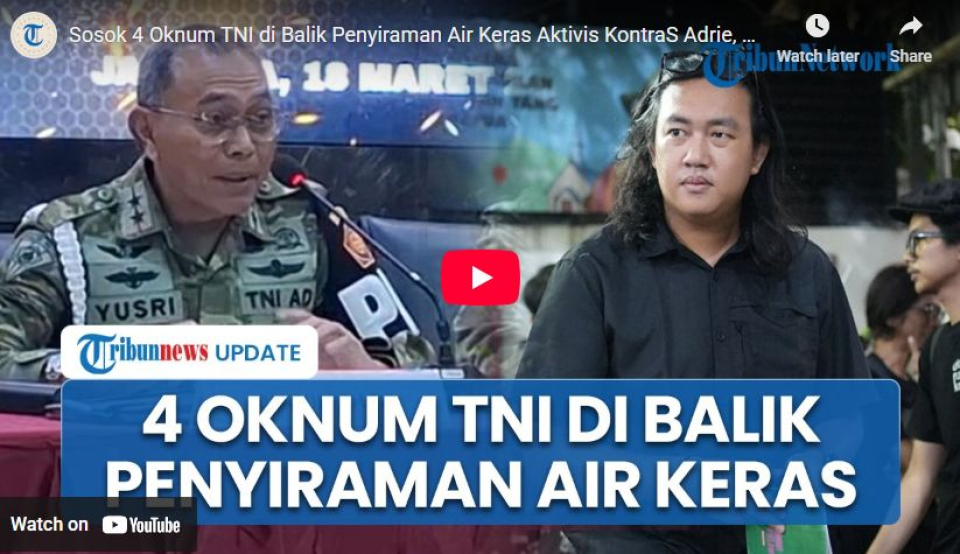 Sosok 4 Oknum TNI di Balik Penyiraman Air Keras Aktivis KontraS Adrie, Perwira hingga Bintara Bais