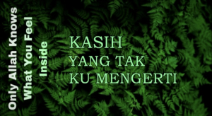 Kasih Yang Tak Ku mengerti