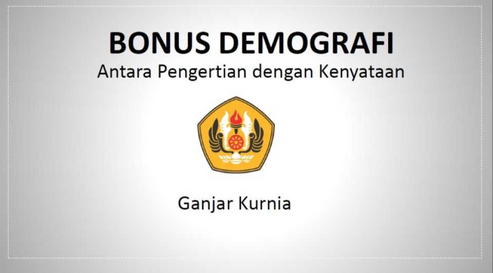 BONUS DEMOGRAFI: Antara Pengertian dengan Kenyataan